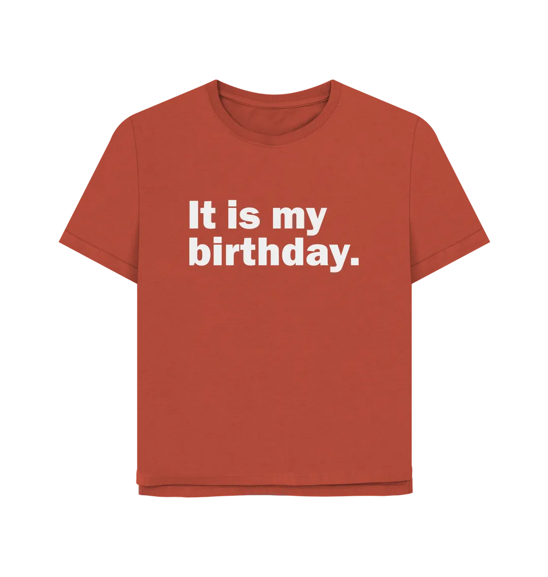 My Birthday Women's Relaxed Fit T-shirt