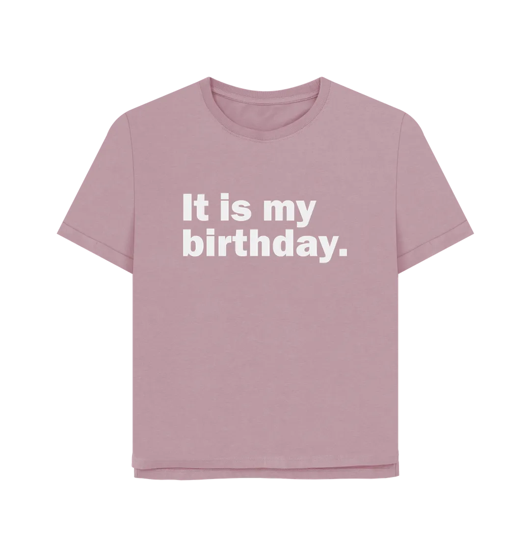 My Birthday Women's Relaxed Fit T-shirt