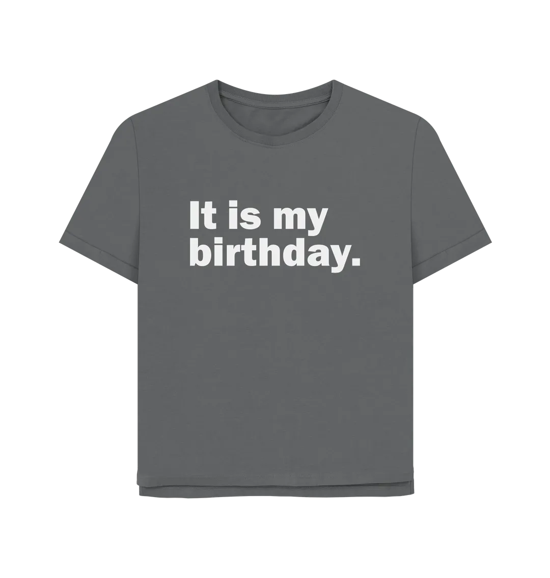 My Birthday Women's Relaxed Fit T-shirt